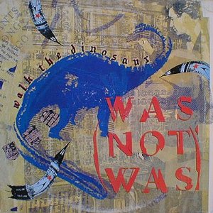 WAS (NOT WAS) - Walk The Dinosaur